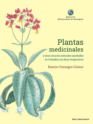 cover image of Plantas medicinales y otros recursos naturales aprobados en Colombia con fines terapéuticos